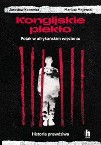 Kongijskie piekło. Polak w afrykańskim więzieniu. Historia prawdziwa - Mariusz Majewski, Jarosław Kocemba - ebook + audiobook + książka