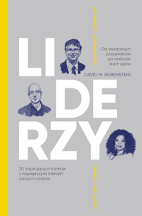 Liderzy. 30 inspirujących rozmów z największymi liderami naszych czasów - David M. Rubenstein - książka