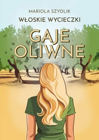 Włoskie wycieczki. Gaje oliwne - Mariola Szydlik - ebook