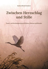 Zwischen Herzschlag und Stille - Andrea Merle Schwörer - ebook