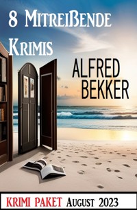 8 Mitreißende Krimis August 2023: Krimi Paket - Alfred Bekker - ebook