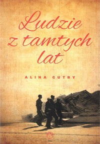 Ludzie z tamtych lat - Gutry Alina - książka