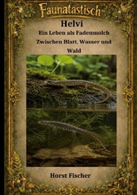 Faunatastísch #11 - Helvi der Fadenmolch - Horst Fischer - ebook