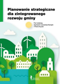 Planowanie strategiczne dla zintegrowanego rozwoju gminy - zbiorowa praca - książka
