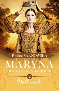Maryna. Polka na carskim tronie Część 2 Hołd ruski - Sarnowska Paulina - książka