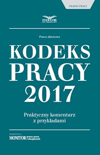 Kodeks Pracy 2017 Praktyczny komentarz z przykładami -  - książka