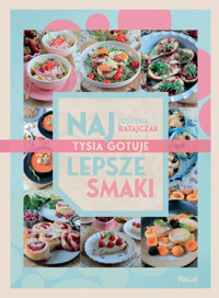 Najlepsze smaki. Tysia gotuje - Justyna Ratajczak - książka