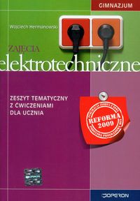 Zajęcia elektrotechniczne zeszyt tematyczny z ćwiczeniami dla ucznia - Hermanowski Wojciech - książka