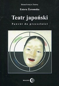 Teatr japoński Powrót do przeszłości - Estera Żeromska - książka