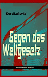 Gegen das Weltgesetz (Science-Fiction-Roman) - Kurd Lasswitz - ebook