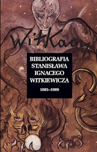 Bibliografia Stanisława Ignacego Witkiewicza Wol. 1: 1885-1989 Wol. 2: 1990-2019 -  - książka