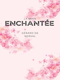 La Main Enchantée (Histoire macaronique) - Gérard De Nerval - ebook