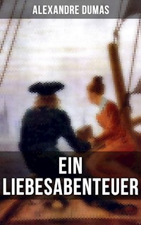 Alexandre Dumas: Ein Liebesabenteuer - Alexandre Dumas - ebook