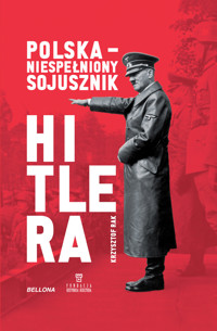 Polska. Niespełniony sojusznik Hitlera - Krzysztof Rak - książka