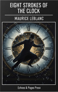 Eight Strokes of the Clock - Leblanc Maurice - ebook