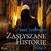 Zasłyszane historie. Tom 2 - Paweł Szlachetko - ebook + audiobook