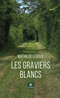 Les graviers blancs - Mathilde Leroux - ebook