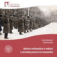 Oddziały Wielkopolskie w walkach o wschodnią granicę Rzeczypospolitej. - Pleskaczyński Adam, Krzyżaniak Michał - książka