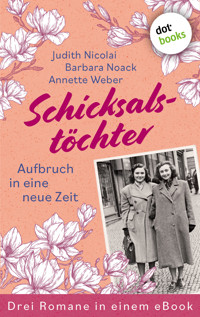 Schicksalstöchter - Aufbruch in eine neue Zeit - Judith Nicolai - ebook