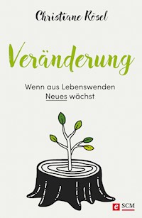 Veränderung - Wenn aus Lebenswenden Neues wächst - Christiane Rösel - ebook