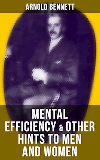 MENTAL EFFICIENCY & OTHER HINTS TO MEN AND WOMEN - Bennett Arnold - ebook