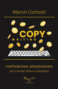 Copywriting sprzedażowy. Jak zmieniać słowa w pieniądze? - Cichocki Marcin - ebook