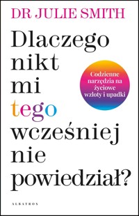 Dlaczego nikt mi wcześniej tego nie powiedział? - Dr Julie Smith - książka