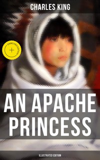 An Apache Princess (Illustrated Edition) - Charles King - ebook