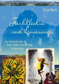 Farbkleckse und Lovesongs - Elsa Kern - ebook