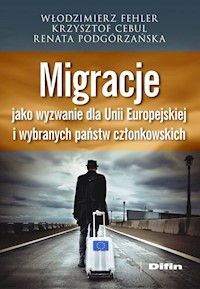 Migracje jako wyzwanie dla Unii Europejskiej i wybranych państw członkowskich - Podgórzańska Renata, Cebul Krzysztof, Fehler Włodzimierz - książka