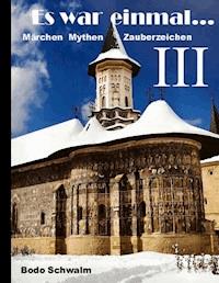 Es war einmal ... Band III - Bodo Schwalm - ebook