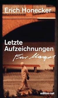 Letzte Aufzeichnungen - Erich Honecker - ebook