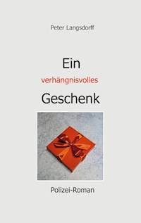 Ein verhängnisvolles Geschenk - Peter Langsdorff - ebook