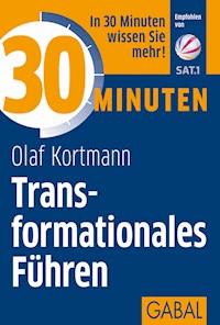 30 Minuten Transformationales Führen - Olaf Kortmann - ebook