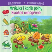 Bajeczki z obrazkami Mrówka i konik polny Kwaśne winogrono -  - książka