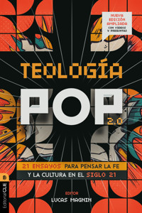 Teología Pop 2.0: 21 ensayos para pensar la fe y la cultura en el siglo XXI - Lucas Magnin - ebook