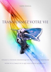 Transformez votre vie - Laure Zanella - ebook