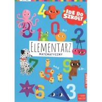 Idę do szkoły. Elementarz matematyczny - zbiorowa praca - książka