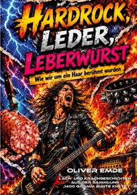 Hardrock, Leder, Leberwurst - Oliver Emde - ebook