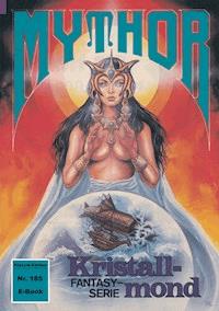 Mythor 185: Kristallmond - W. K. Giesa - ebook