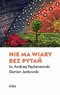 Nie ma wiary bez pytań - Pęcherzewski Andrzej Jankowski Damian - książka