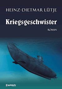 Kriegsgeschwister. Roman - Heinz-Dietmar Lütje - ebook