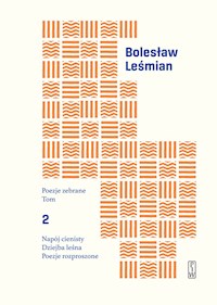 Poezje zebrane. Tom 2. Napój cienisty. Dziejba leśna. Poezje rozproszone - Bolesław Leśmian - ebook