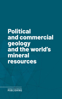 Political and commercial geology and the world's mineral resources - Various - ebook