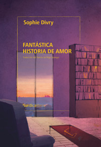 Fantástica historia de amor - Sophie Divry - ebook