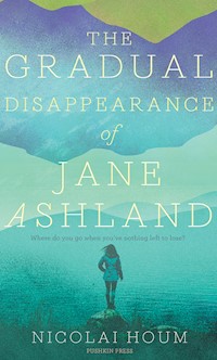 The Gradual Disappearance of Jane Ashland - Nicolai Houm - ebook