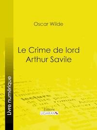 Le Crime de Lord Arthur Savile - wilde oscar - ebook