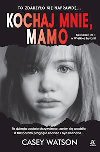 Kochaj mnie mamo - Casey Watson - książka