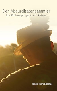 Der Absurditätensammler - David Tschabitscher - ebook