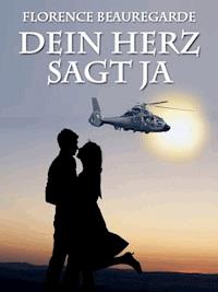 Dein Herz sagt ja - Florence Beauregarde - ebook